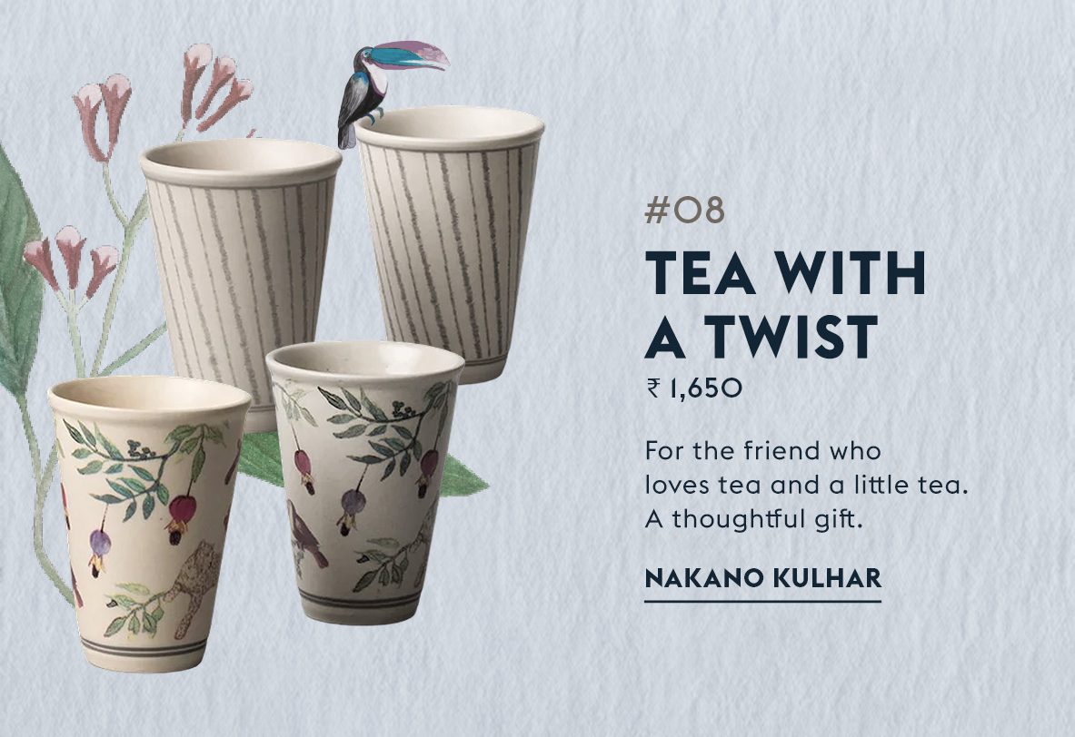 #08 Tea with a twist - Nakano Kulhar, Rs 1,650