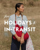 FOR HOLIDAYS & IN TRANSIT