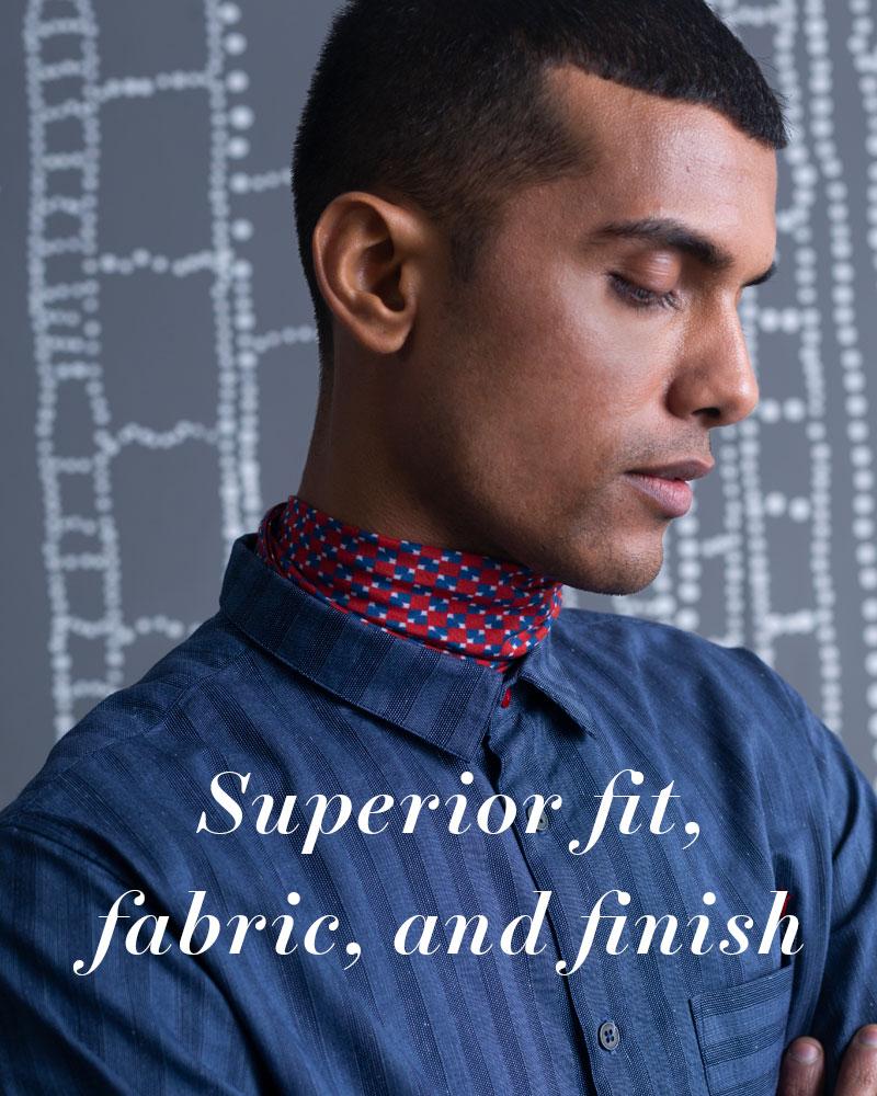 Superior Fit, Fabric And Finish
