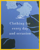 Clothing for every day and occasion